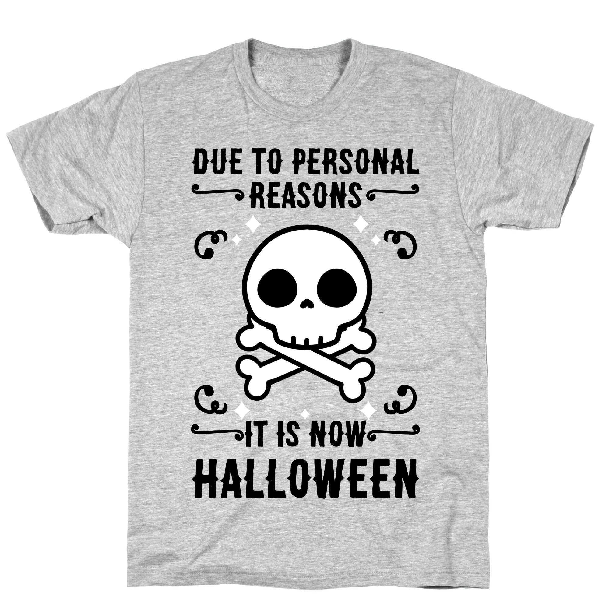 Due To Personal Reasons It Is Now Halloween Skull (Black Text) T-Shirt