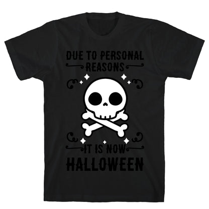 Due To Personal Reasons It Is Now Halloween Skull (Black Text) T-Shirt