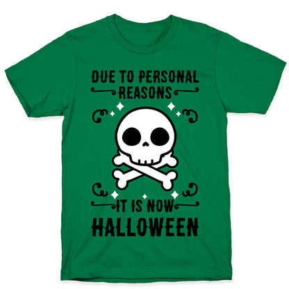 Due To Personal Reasons It Is Now Halloween Skull (Black Text) T-Shirt