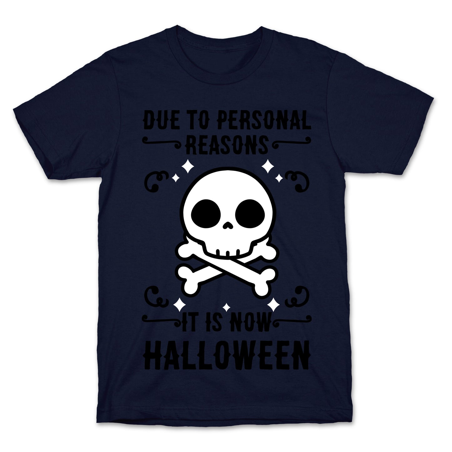 Due To Personal Reasons It Is Now Halloween Skull (Black Text) T-Shirt