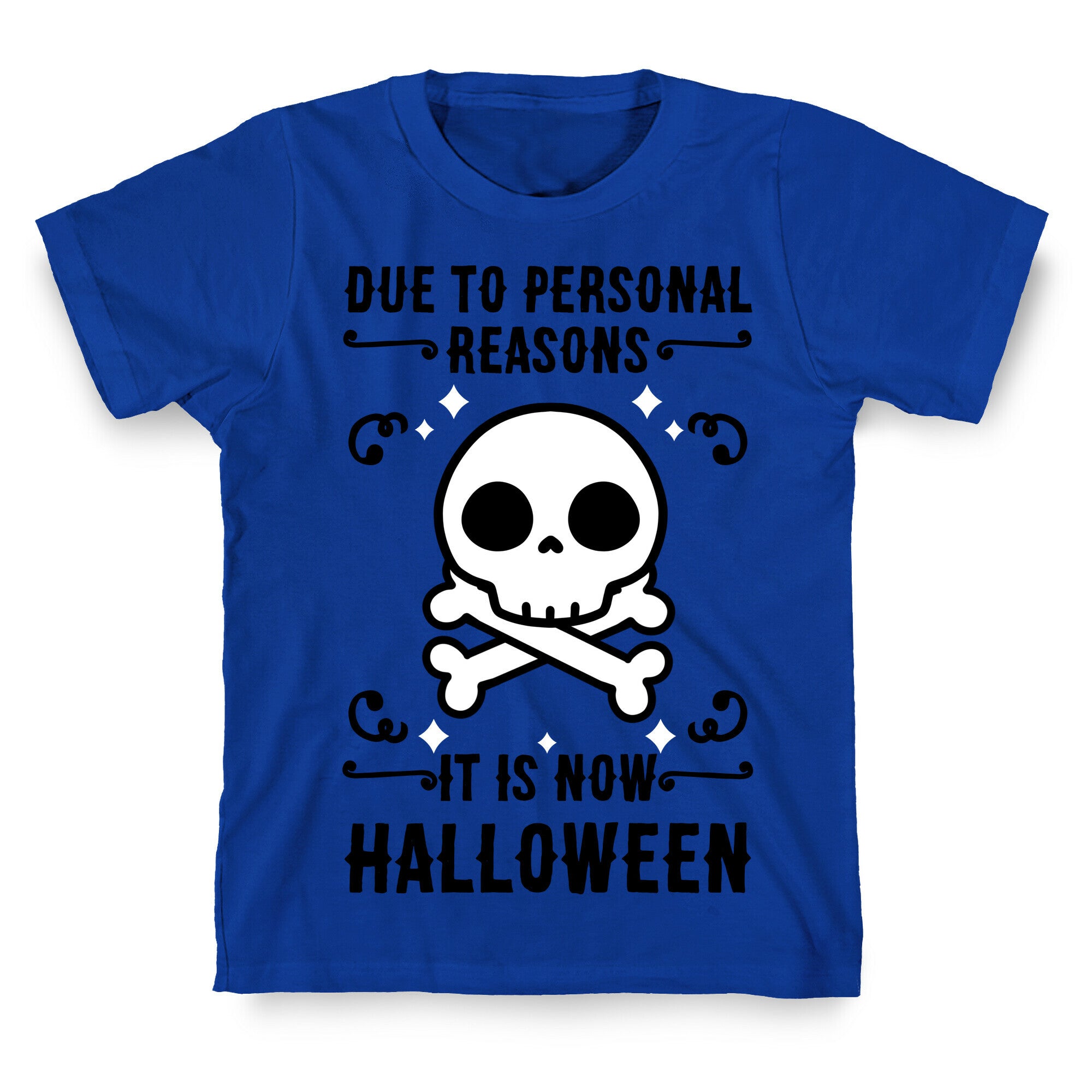 Due To Personal Reasons It Is Now Halloween Skull (Black Text) T-Shirt
