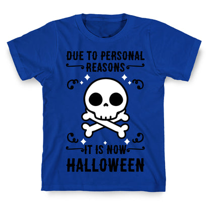 Due To Personal Reasons It Is Now Halloween Skull (Black Text) T-Shirt