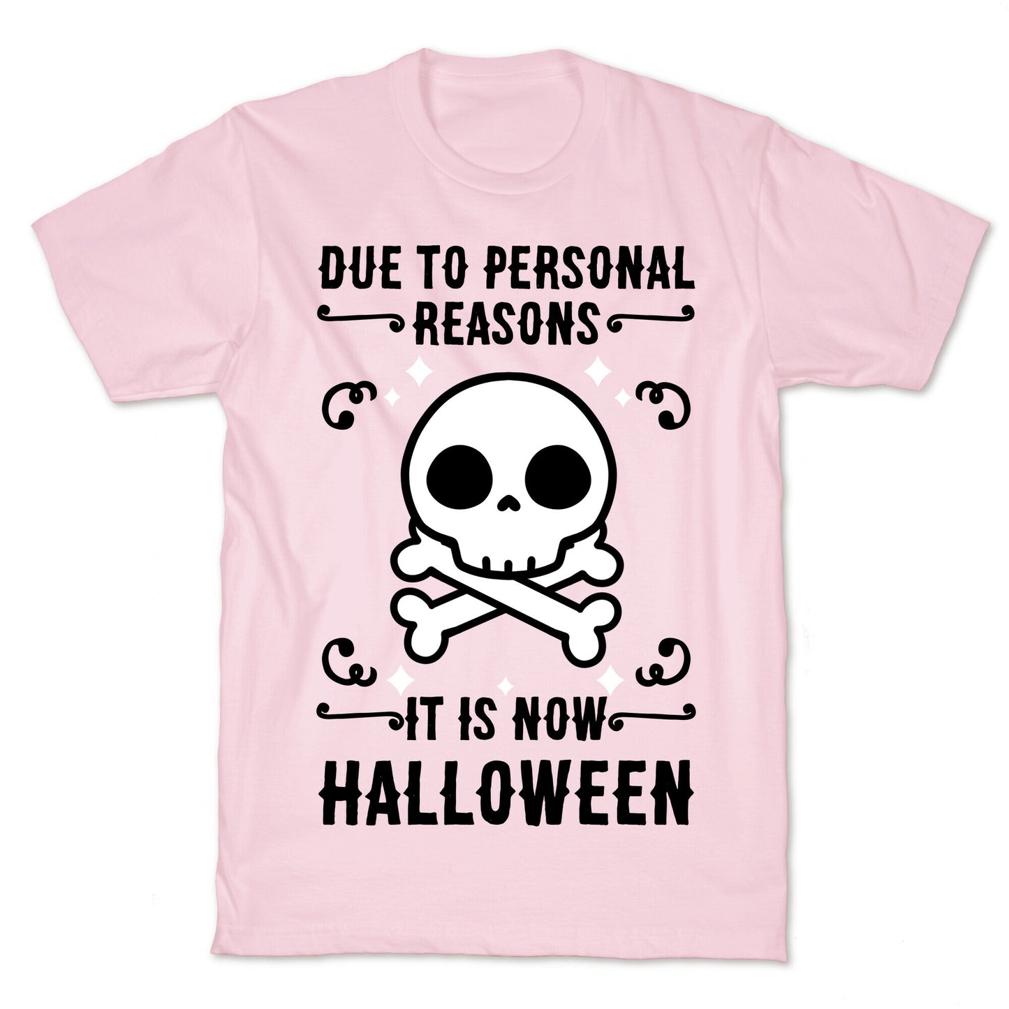 Due To Personal Reasons It Is Now Halloween Skull (Black Text) T-Shirt