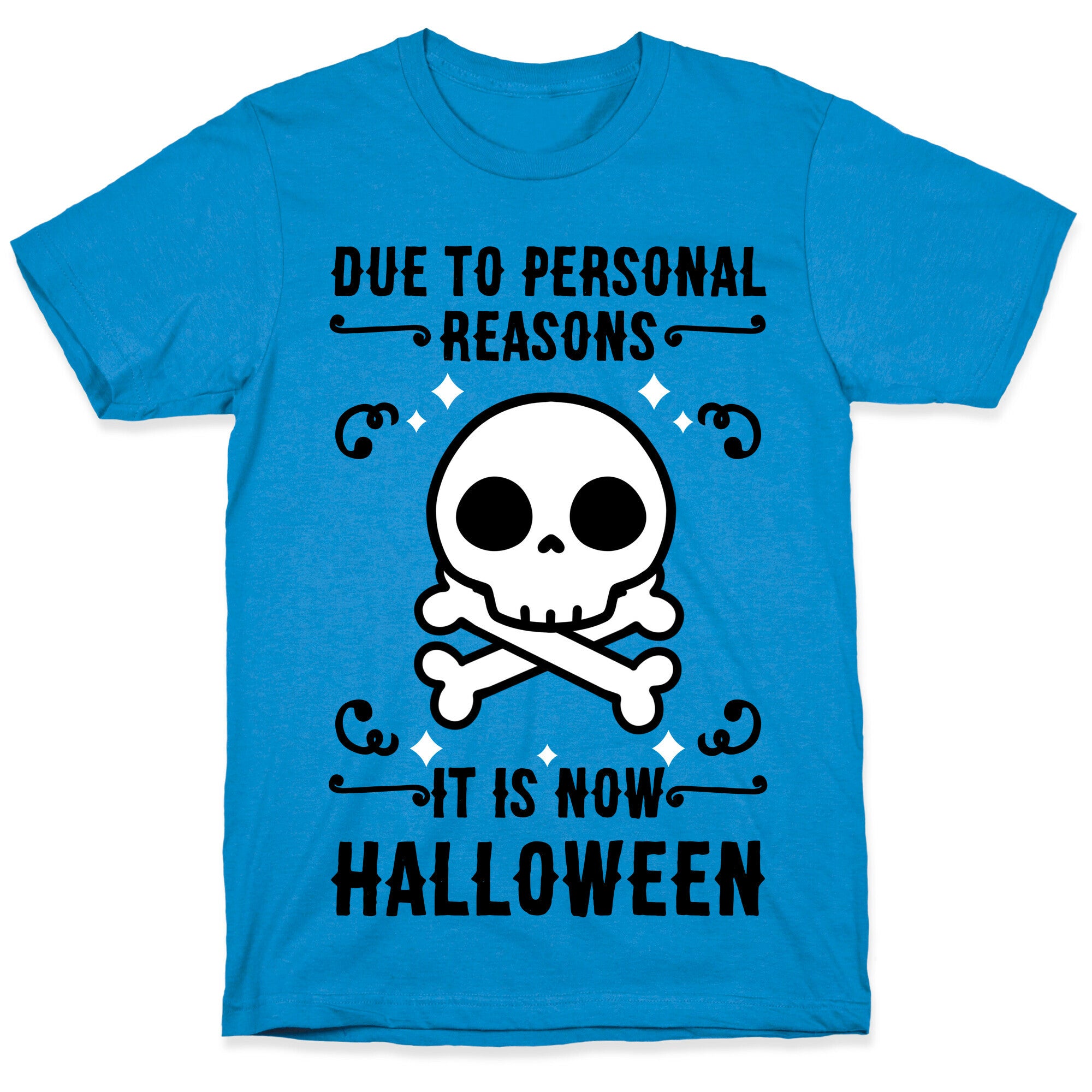 Due To Personal Reasons It Is Now Halloween Skull (Black Text) T-Shirt