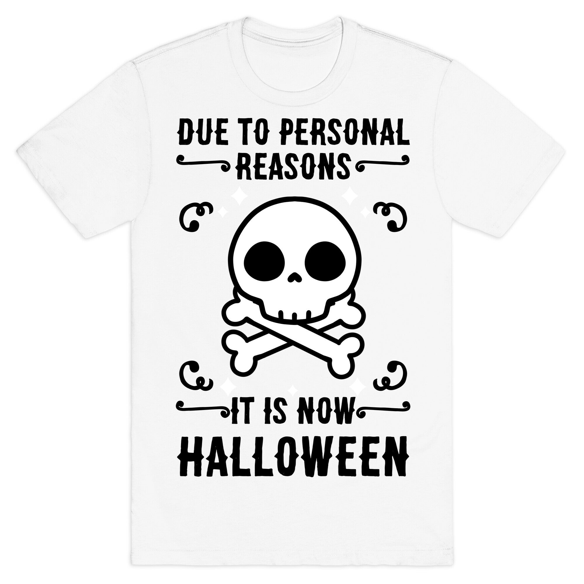 Due To Personal Reasons It Is Now Halloween Skull (Black Text) T-Shirt