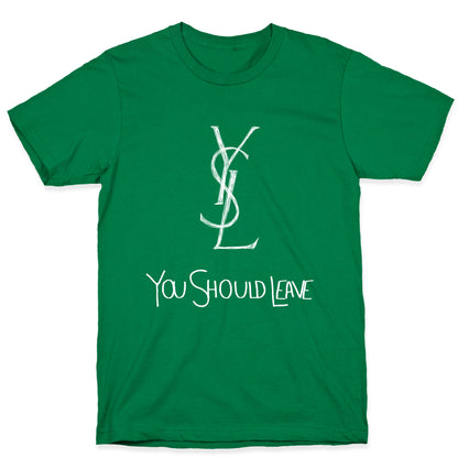 YSL Parody You Should Leave (white) T-Shirt