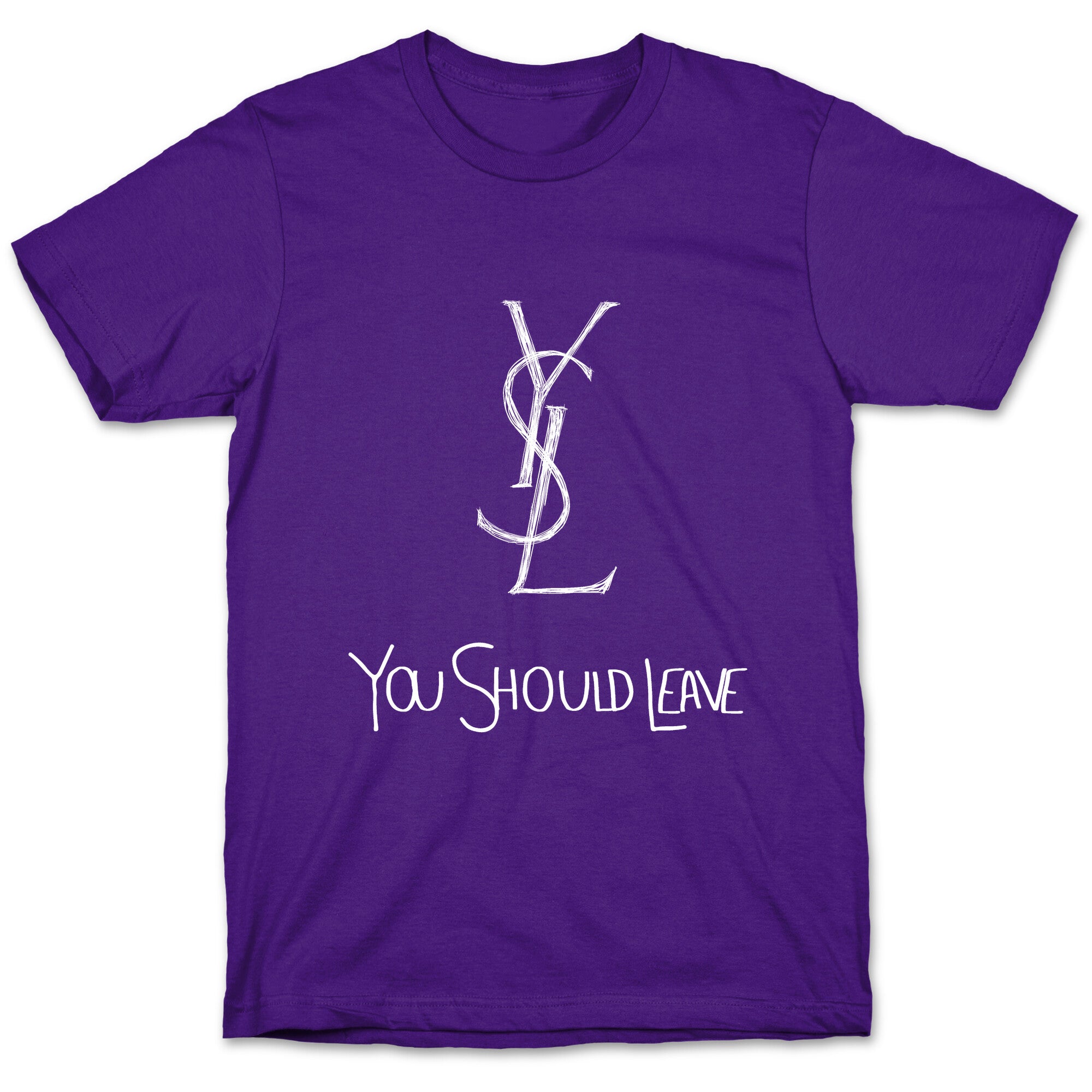 YSL Parody You Should Leave (white) T-Shirt
