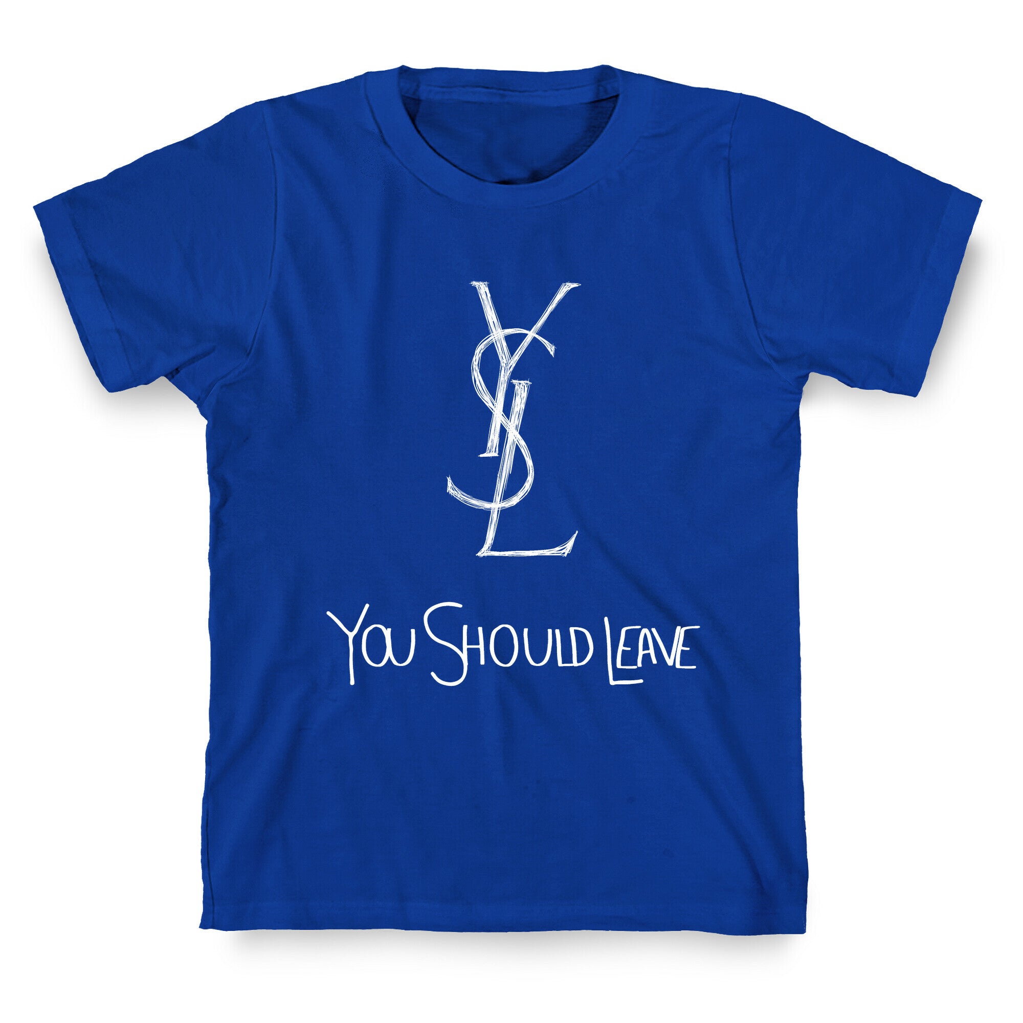 YSL Parody You Should Leave (white) T-Shirt
