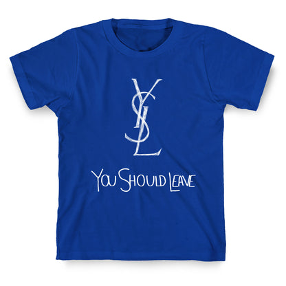 YSL Parody You Should Leave (white) T-Shirt