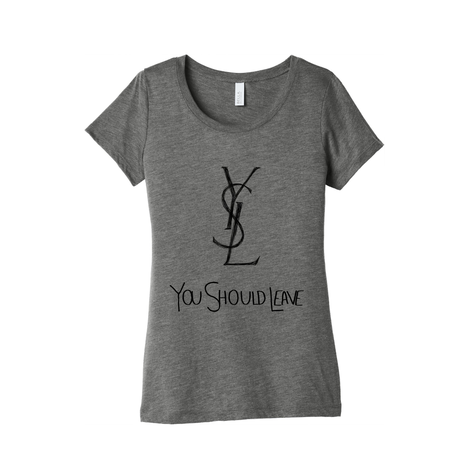 YSL Parody You Should Leave (black) Women's Triblend Tee