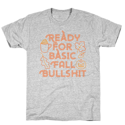 Ready For Basic Fall Bullshit T-Shirt