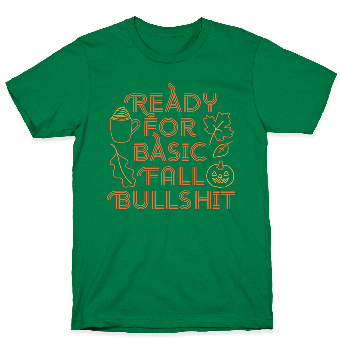 Ready For Basic Fall Bullshit T-Shirt