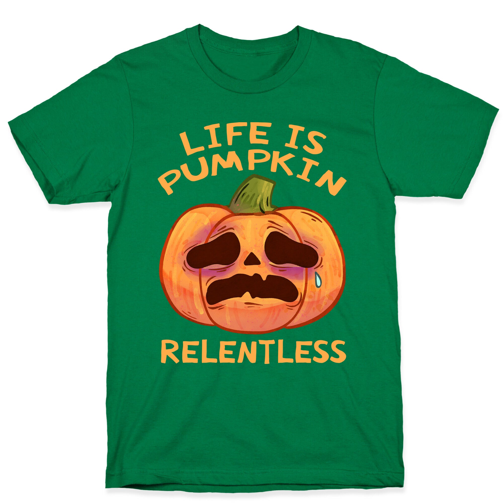 Life Is Pumpkin Relentless T-Shirt