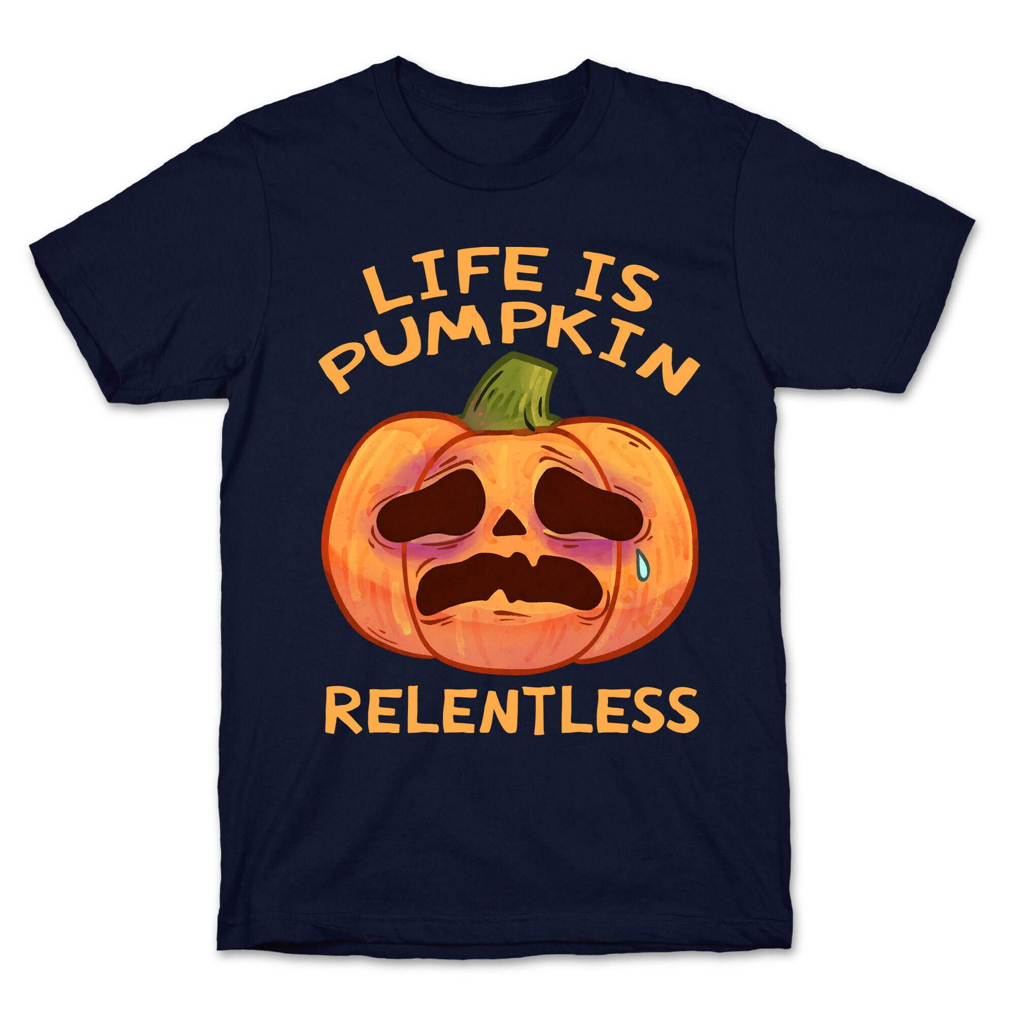 Life Is Pumpkin Relentless T-Shirt