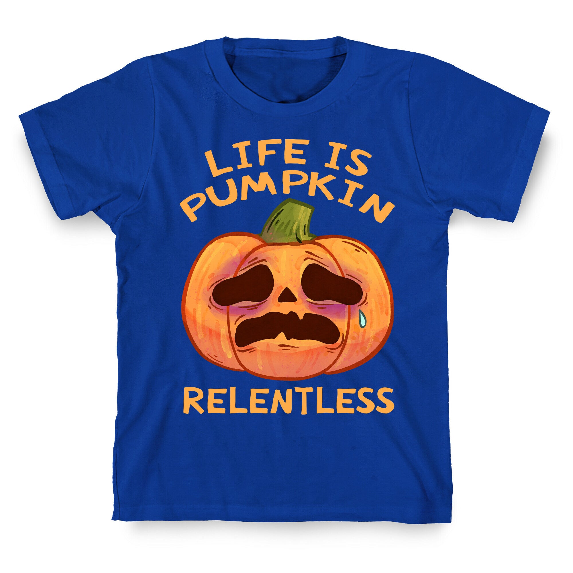 Life Is Pumpkin Relentless T-Shirt