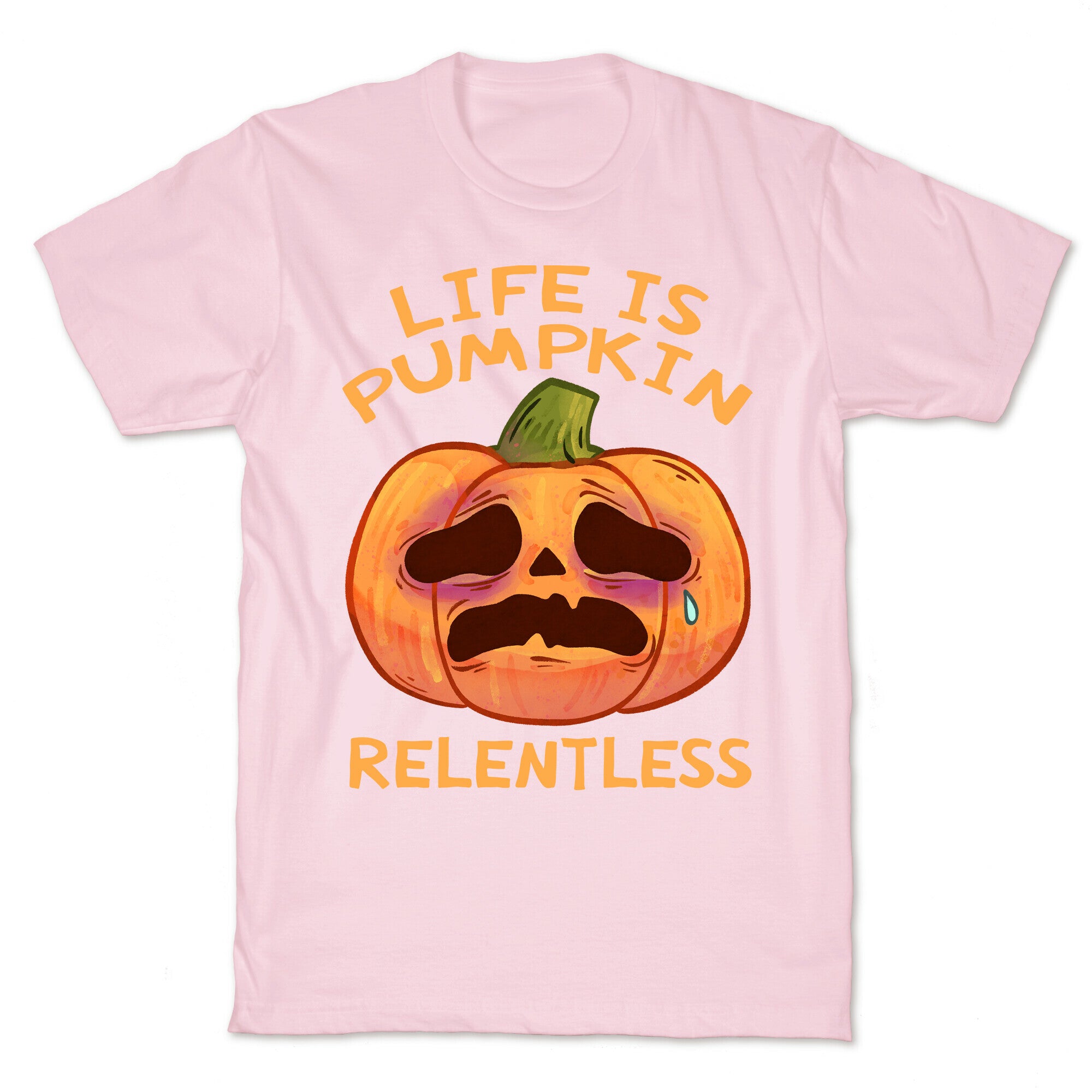 Life Is Pumpkin Relentless T-Shirt