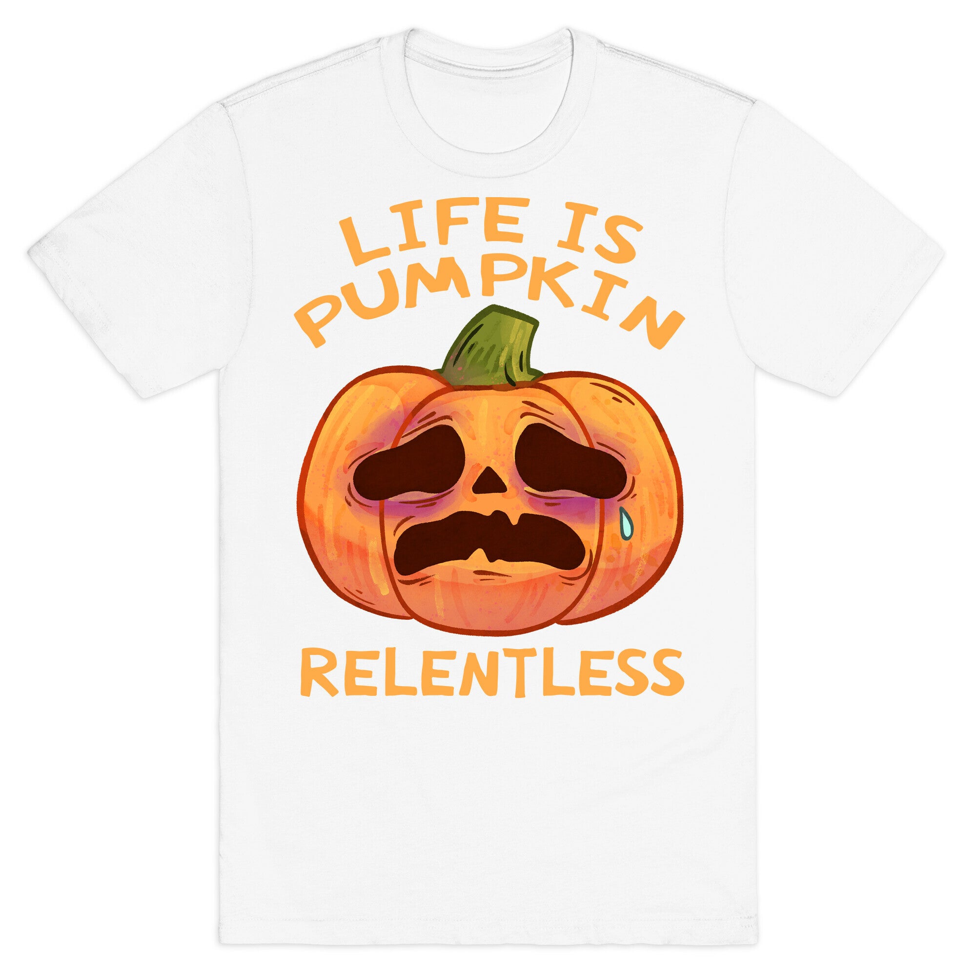 Life Is Pumpkin Relentless T-Shirt