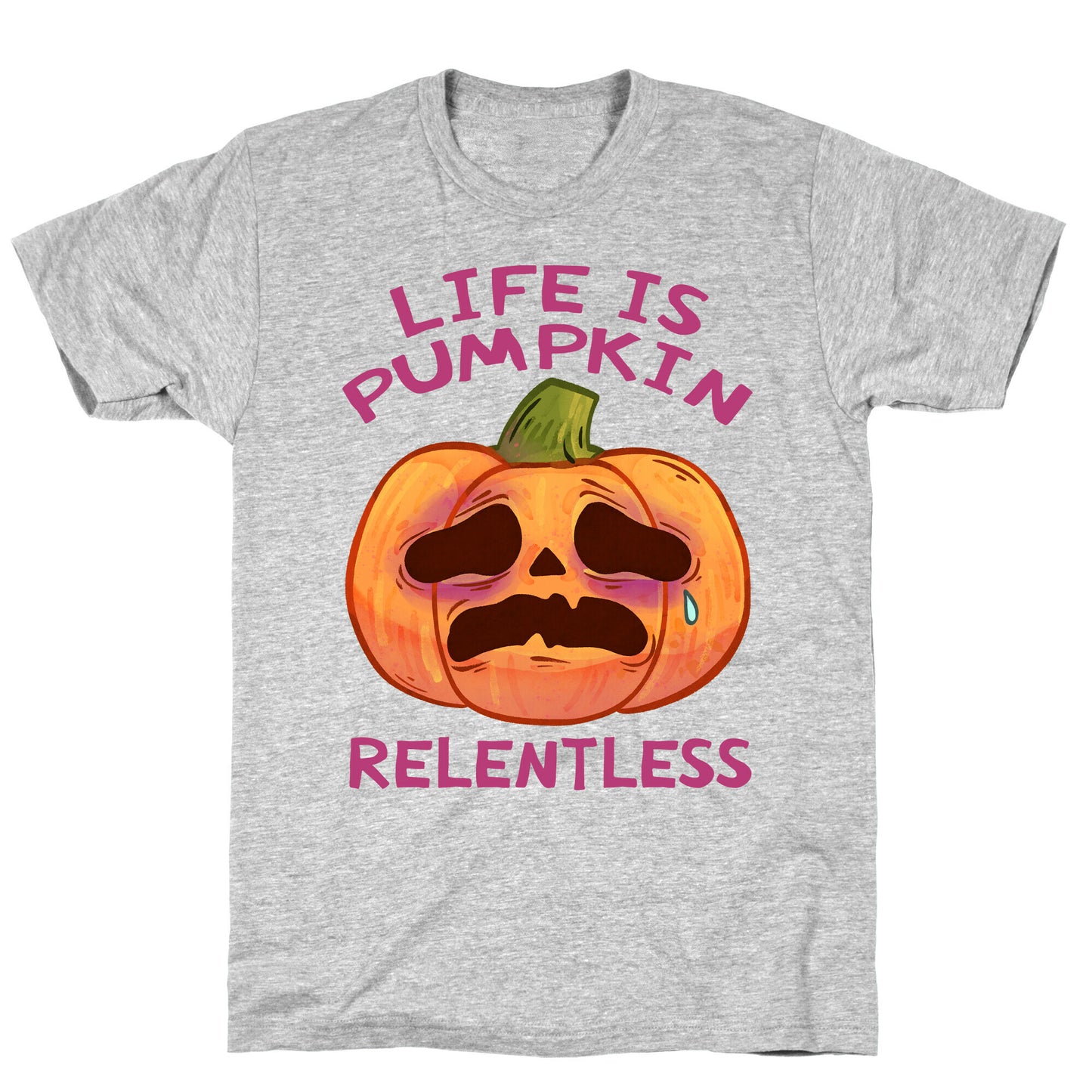 Life Is Pumpkin Relentless T-Shirt