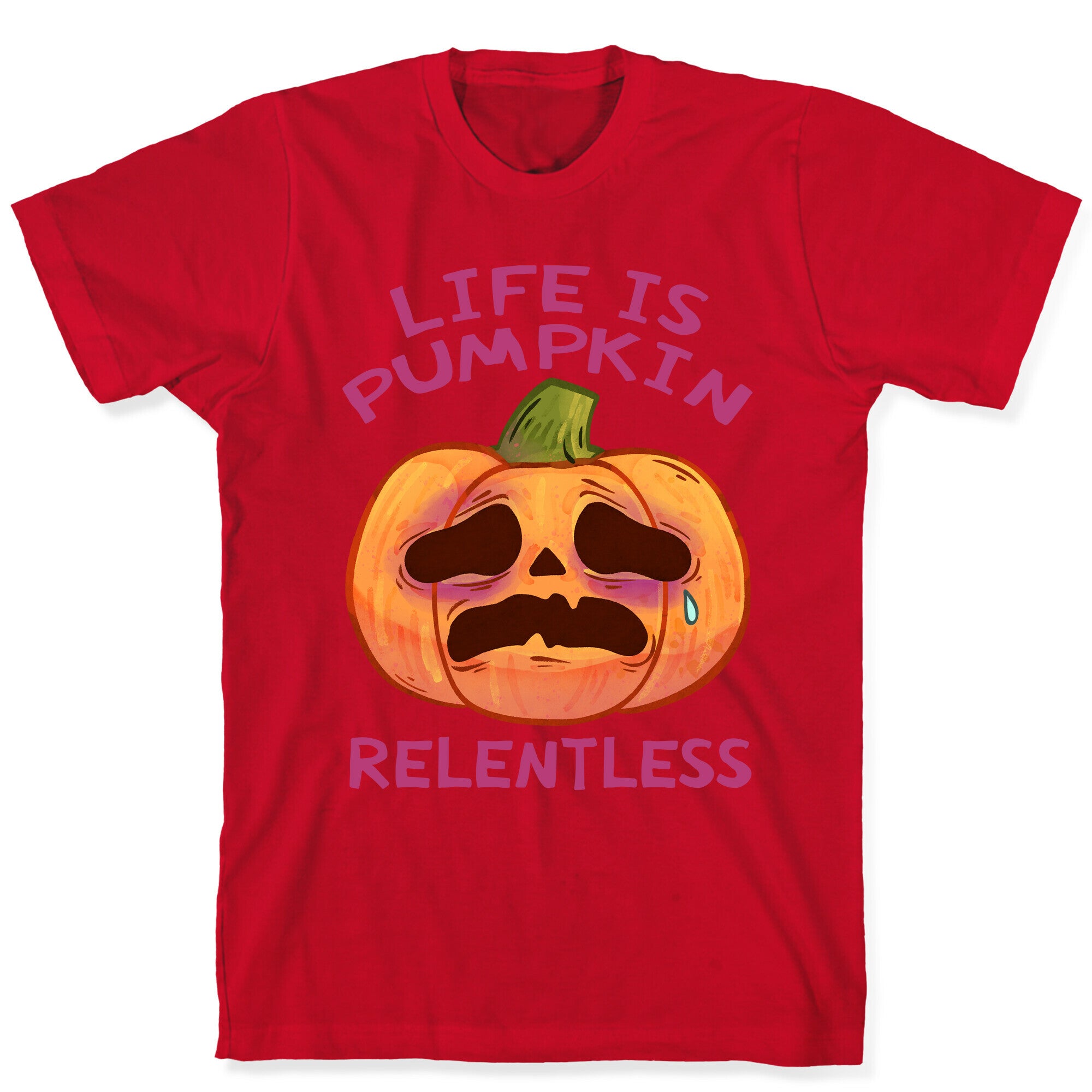 Life Is Pumpkin Relentless T-Shirt