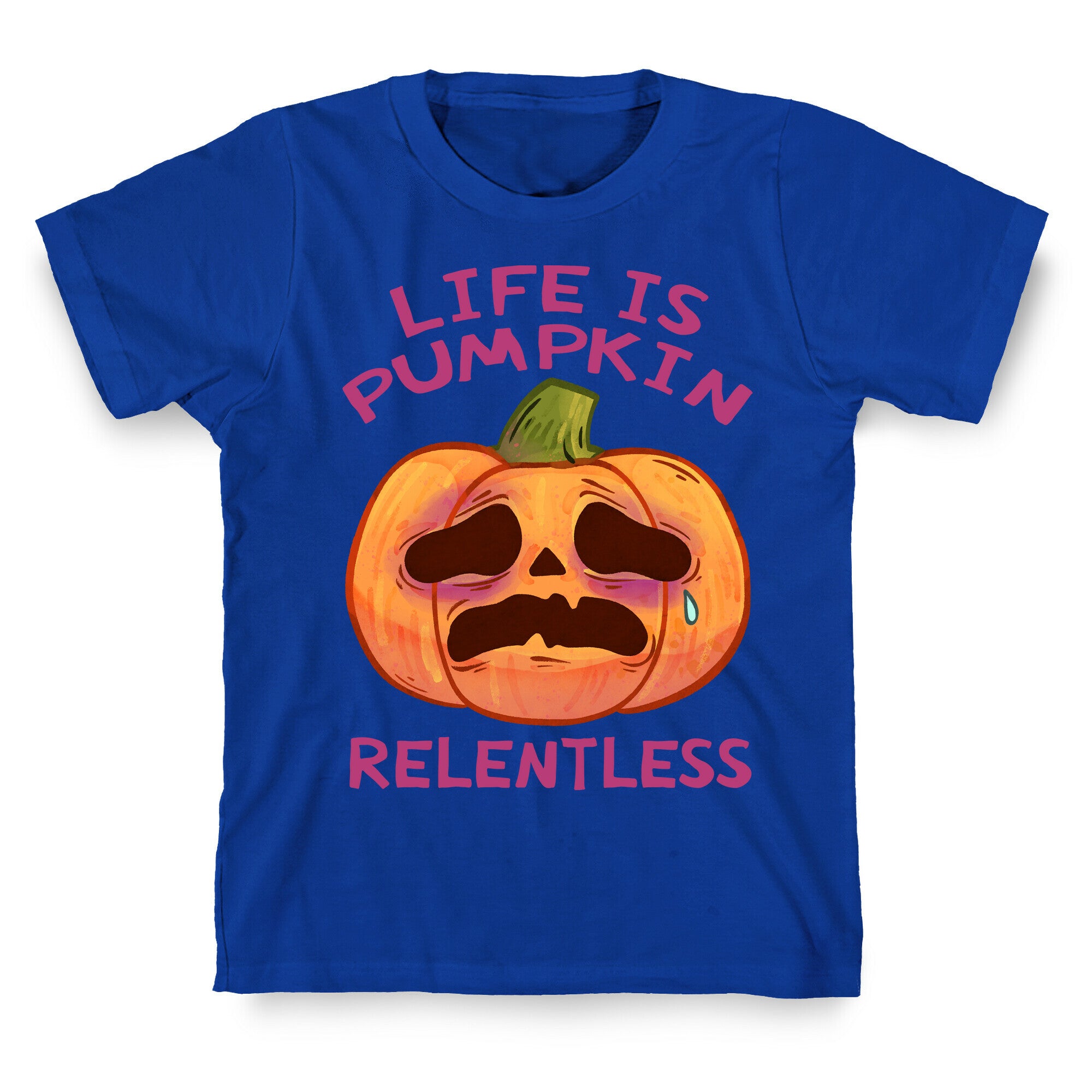 Life Is Pumpkin Relentless T-Shirt