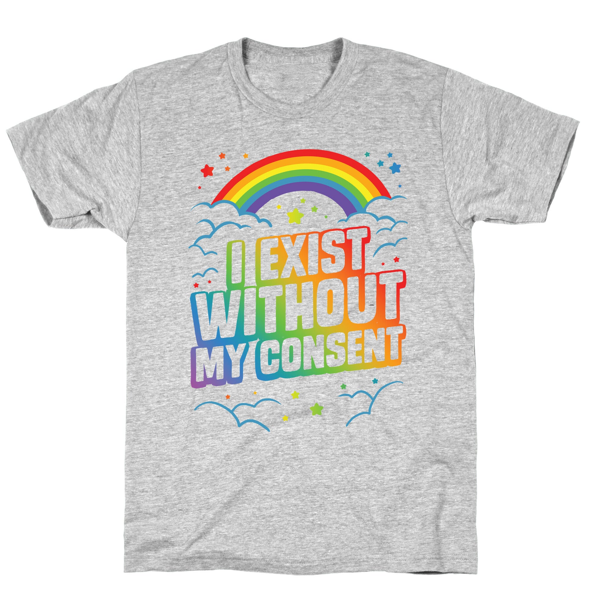 I Exist Without My Consent T-Shirt