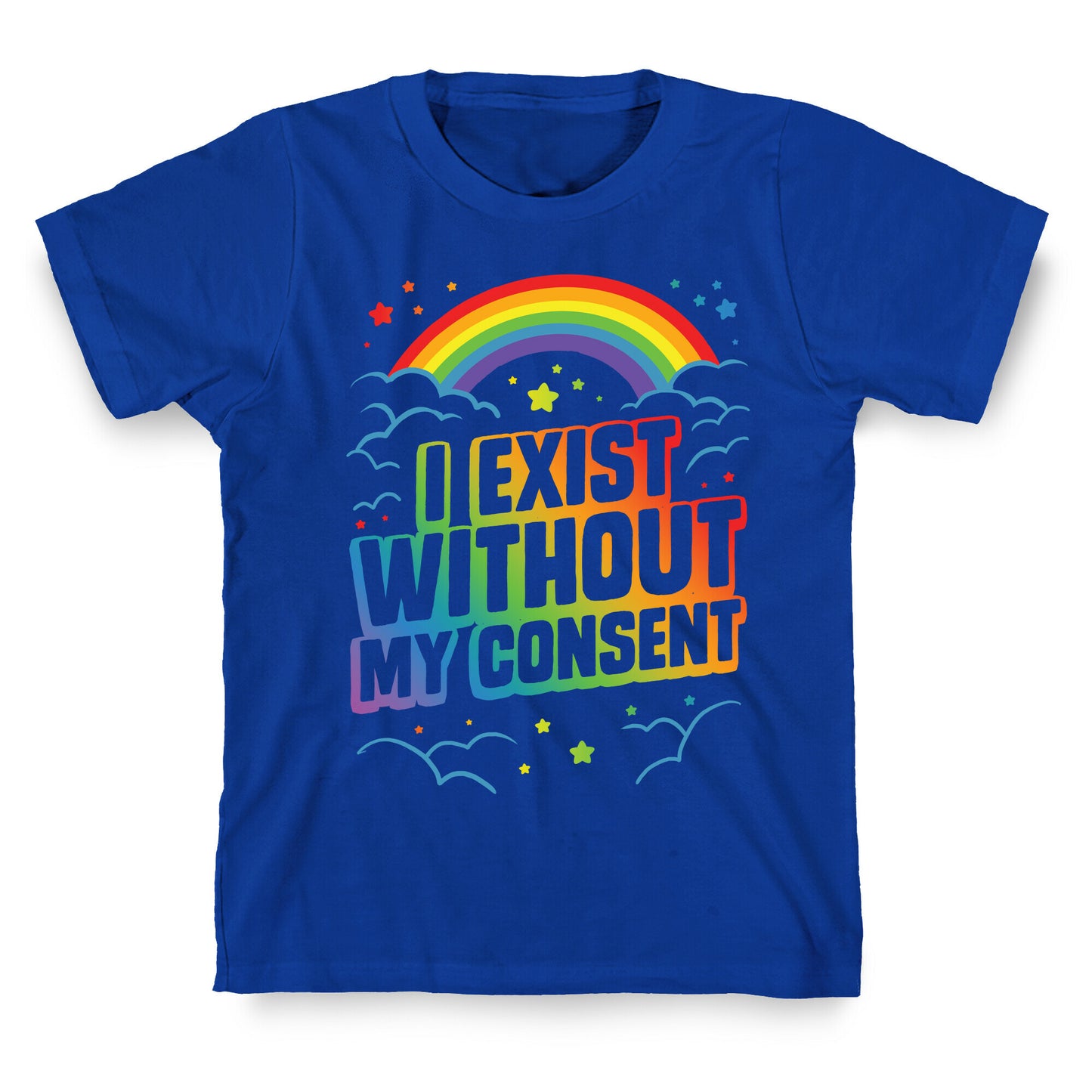 I Exist Without My Consent T-Shirt