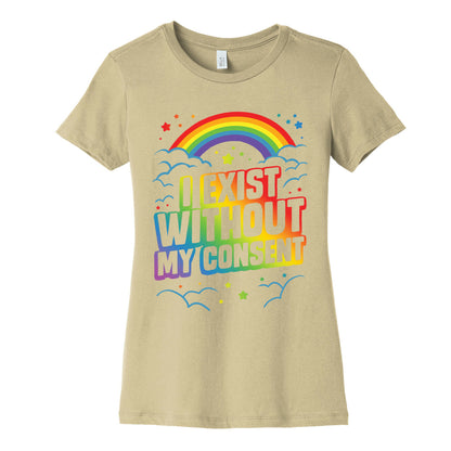 I Exist Without My Consent Women's Cotton Tee