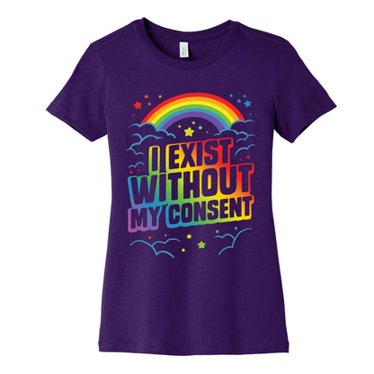I Exist Without My Consent Women's Cotton Tee