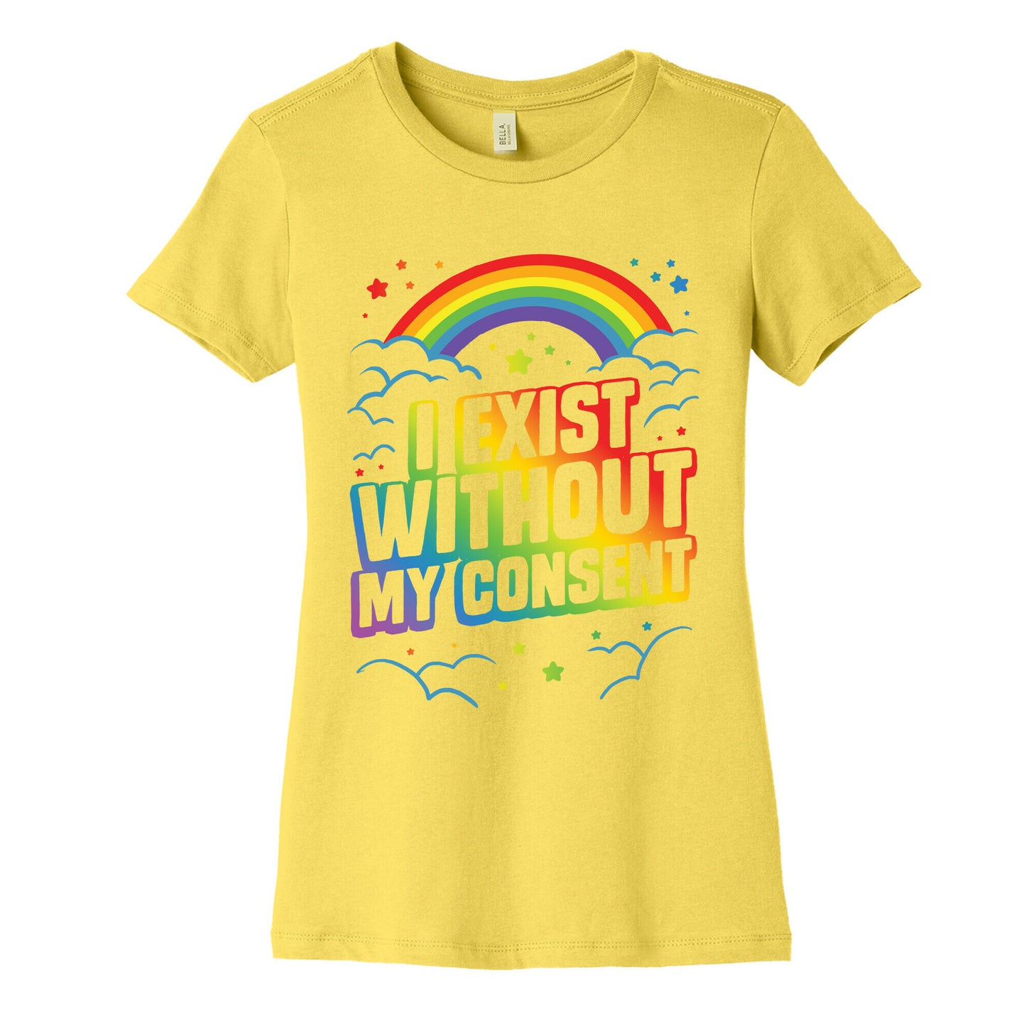 I Exist Without My Consent Women's Cotton Tee