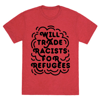 Will Trade Racists For Refugees Unisex Triblend Tee