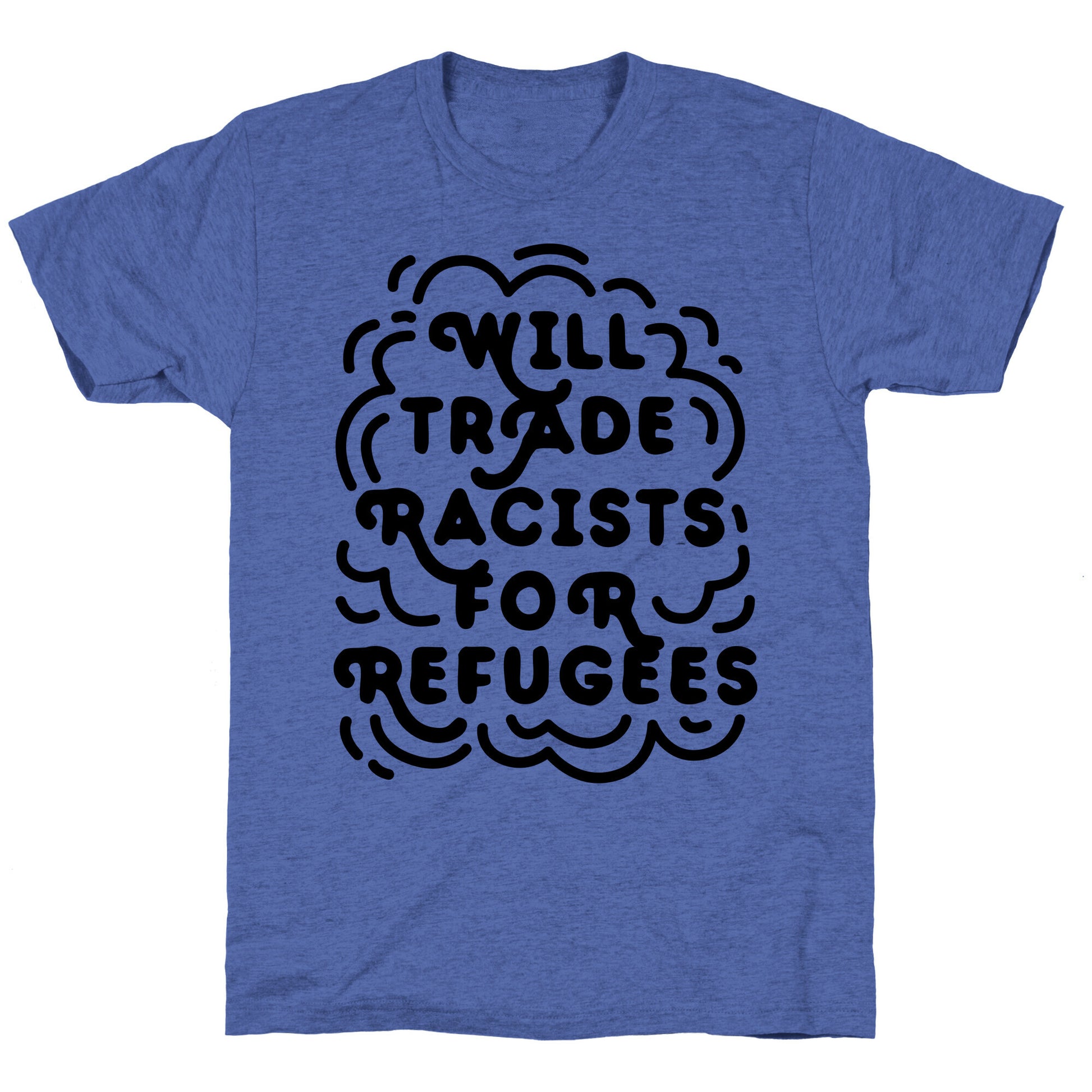 Will Trade Racists For Refugees Unisex Triblend Tee