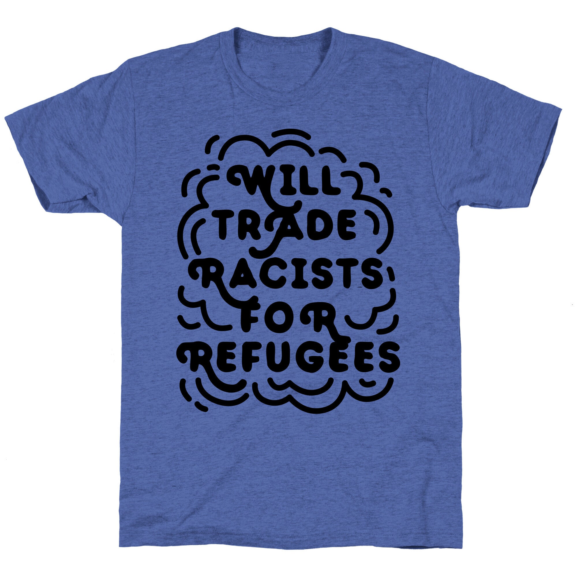 Will Trade Racists For Refugees Unisex Triblend Tee