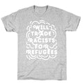 Will Trade Racists For Refugees T-Shirt