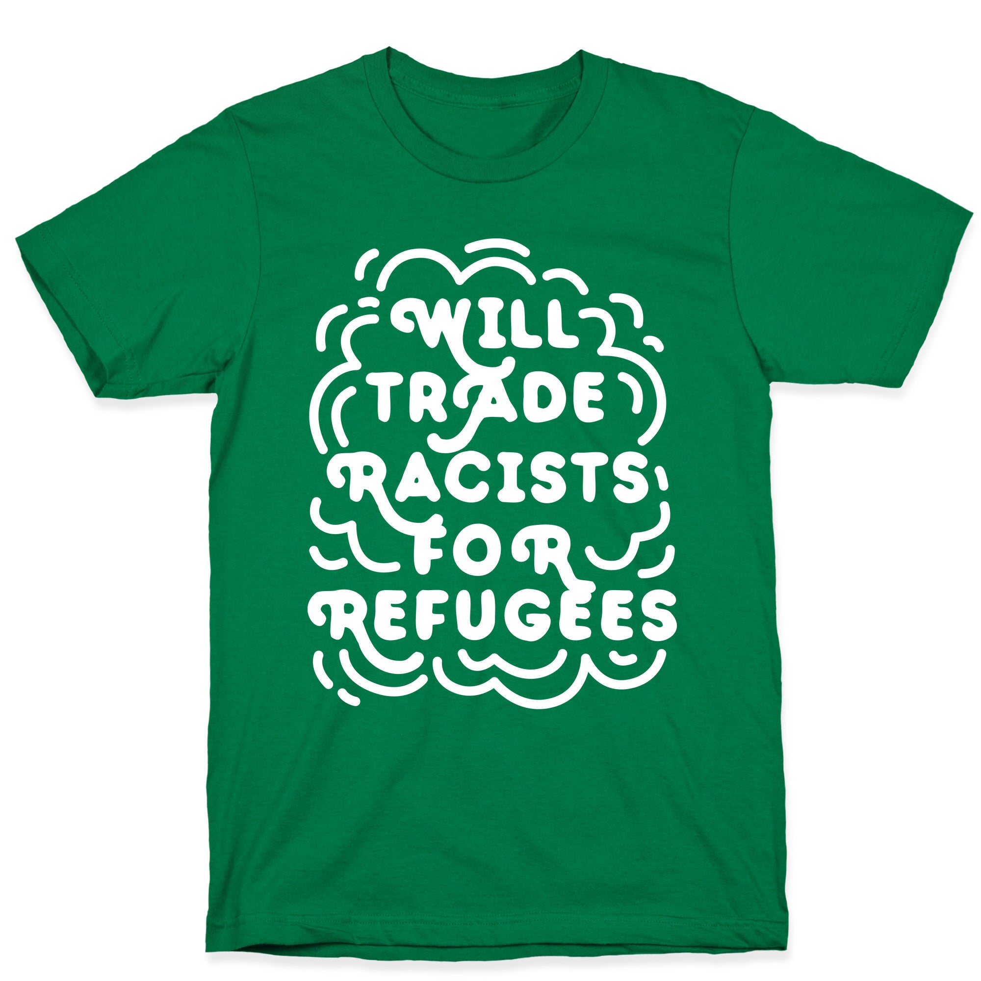 Will Trade Racists For Refugees T-Shirt