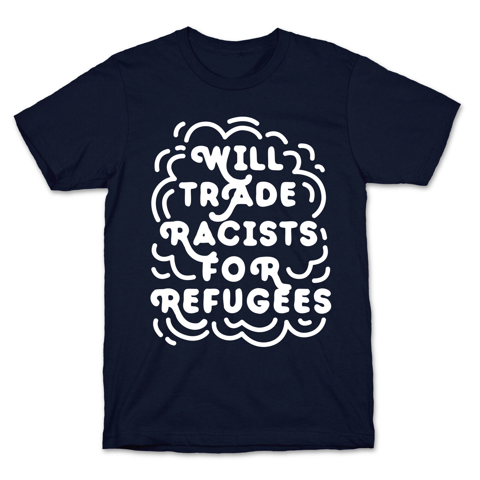 Will Trade Racists For Refugees T-Shirt