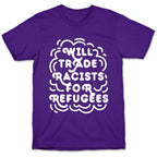 Will Trade Racists For Refugees T-Shirt