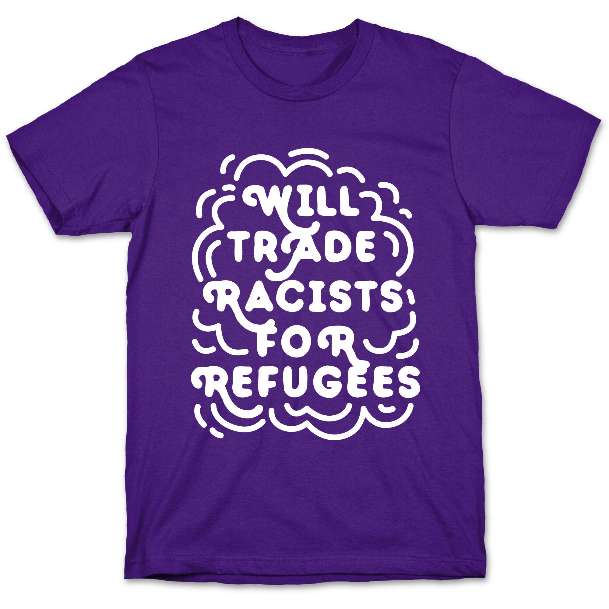 Will Trade Racists For Refugees T-Shirt