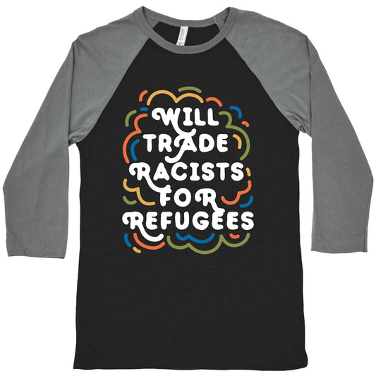 Will Trade Racists For Refugees Baseball Tee