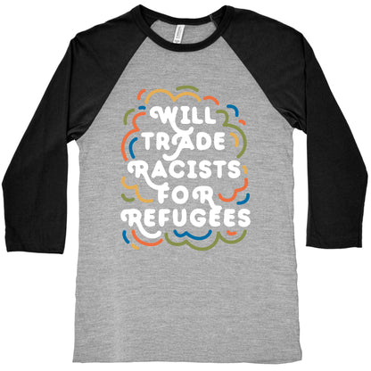 Will Trade Racists For Refugees Baseball Tee