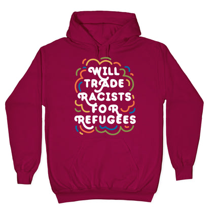 Will Trade Racists For Refugees Hoodie