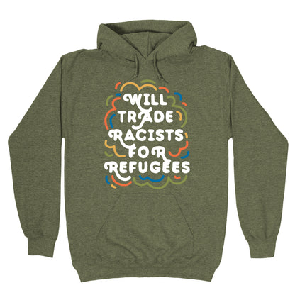 Will Trade Racists For Refugees Hoodie