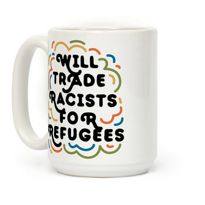 Will Trade Racists For Refugees Coffee Mug