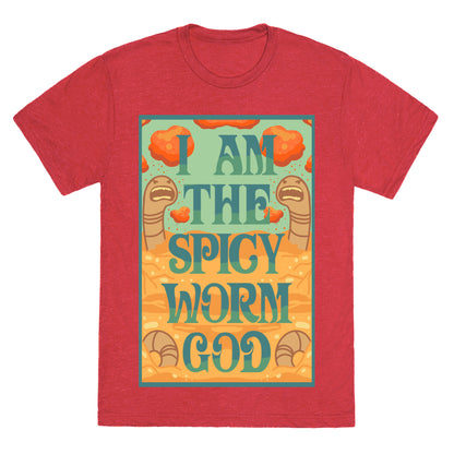 I Am The Spicy Worm God Unisex Triblend Tee