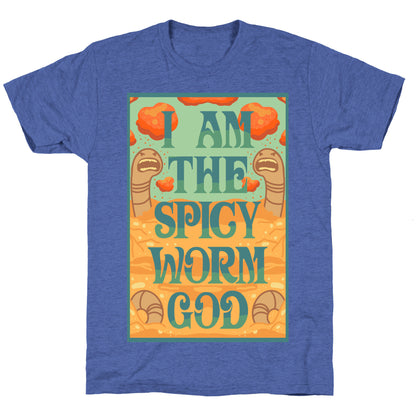 I Am The Spicy Worm God Unisex Triblend Tee