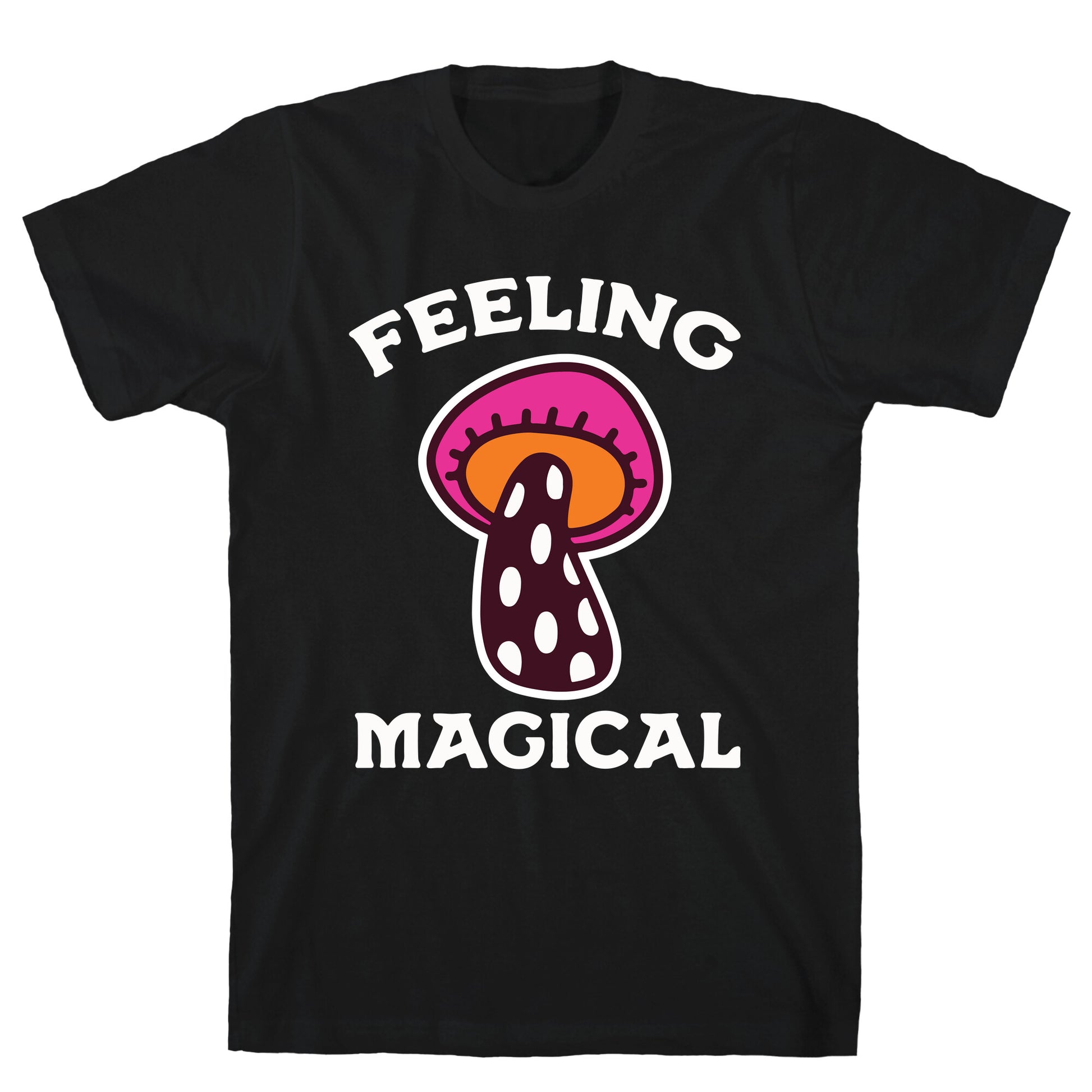 Feeling Magical (Mushroom) T-Shirt