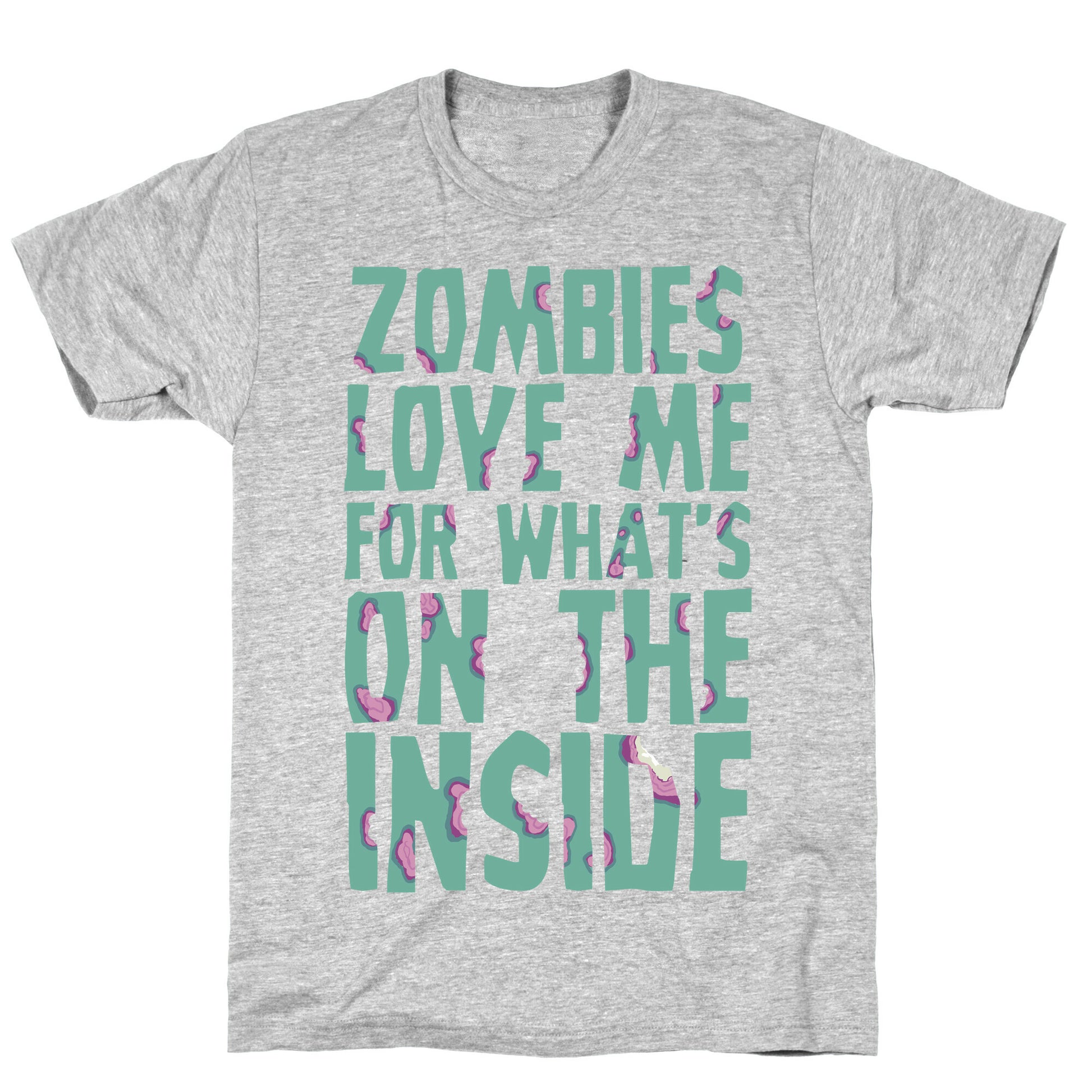 Zombies Love Me For What's On The Inside T-Shirt