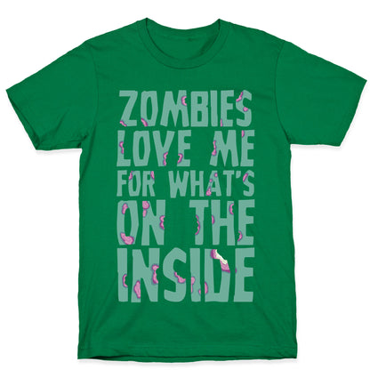 Zombies Love Me For What's On The Inside T-Shirt