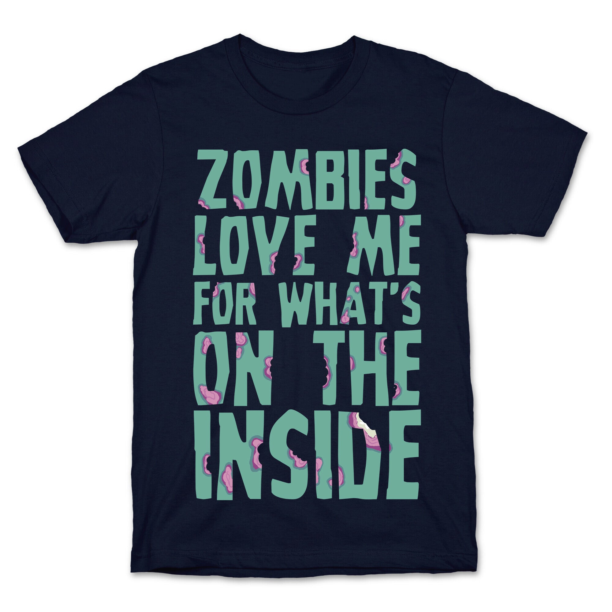Zombies Love Me For What's On The Inside T-Shirt
