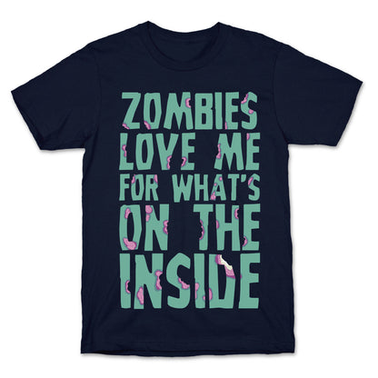 Zombies Love Me For What's On The Inside T-Shirt