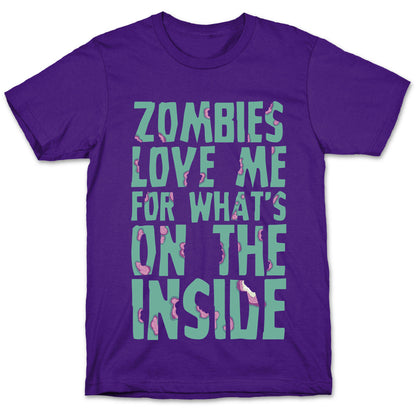 Zombies Love Me For What's On The Inside T-Shirt